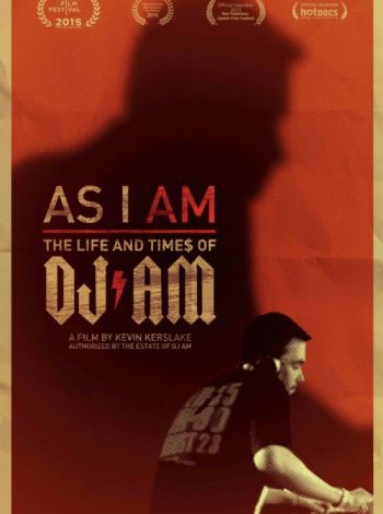 As I AM: The Life and Times of DJ AM