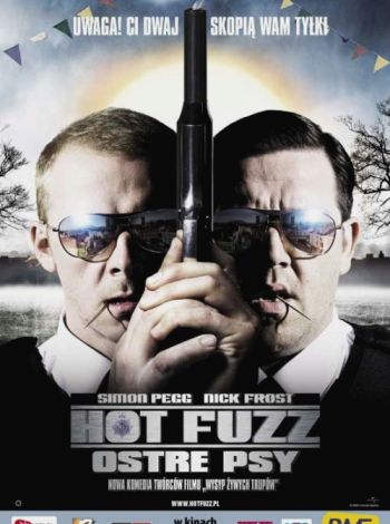 Hot Fuzz - Ostre psy