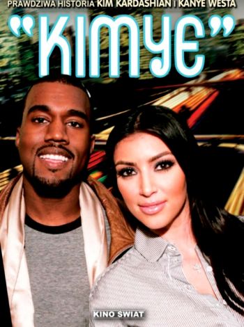 KIMYE – Prawdziwa historia Kim Kardashian i Kanye Westa
