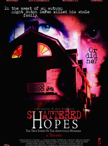 Shattered Hopes: The True Story of the Amityville Murders - Part I: From Horror to Homicide